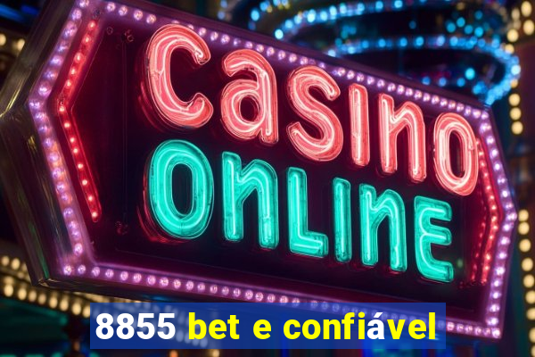 8855 bet e confiável