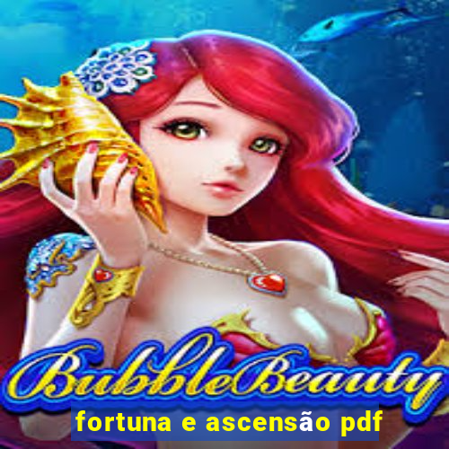 fortuna e ascensão pdf