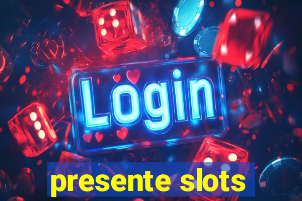 presente slots