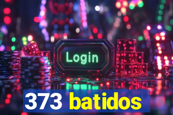 373 batidos