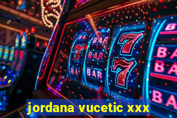 jordana vucetic xxx