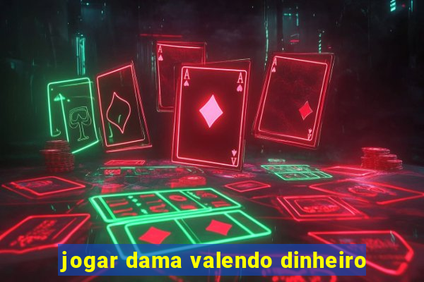 jogar dama valendo dinheiro