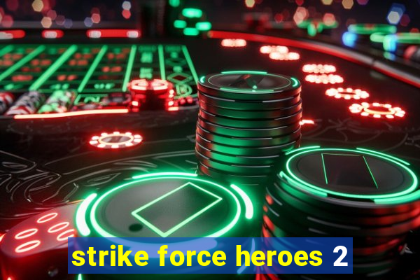 strike force heroes 2