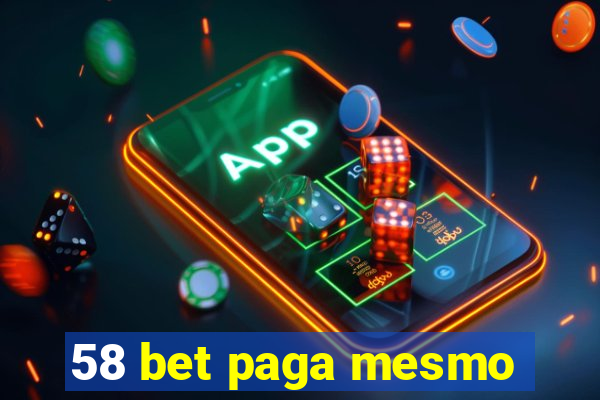 58 bet paga mesmo