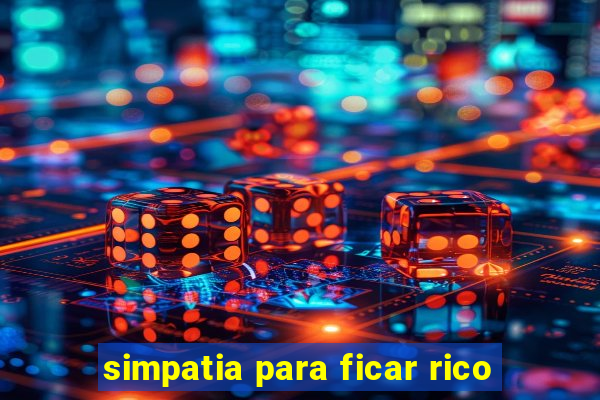 simpatia para ficar rico