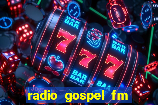 radio gospel fm salvador bahia