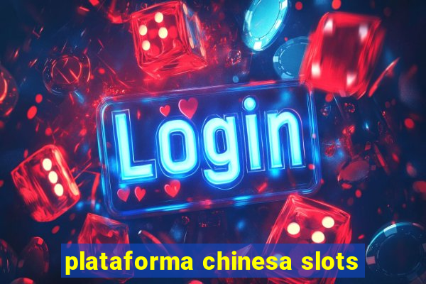 plataforma chinesa slots