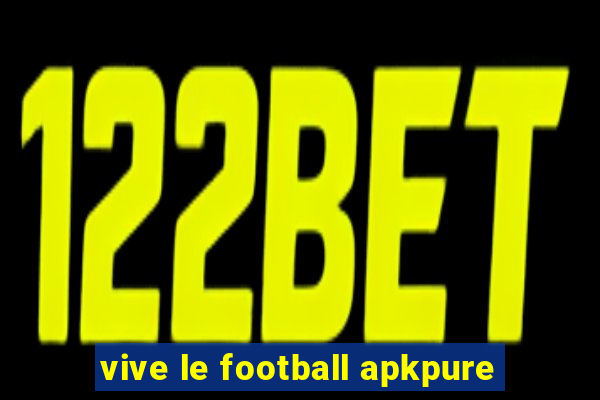 vive le football apkpure