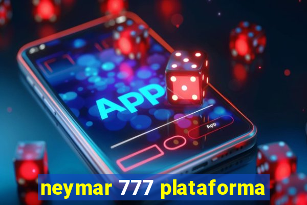 neymar 777 plataforma