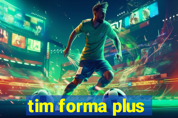 tim forma plus