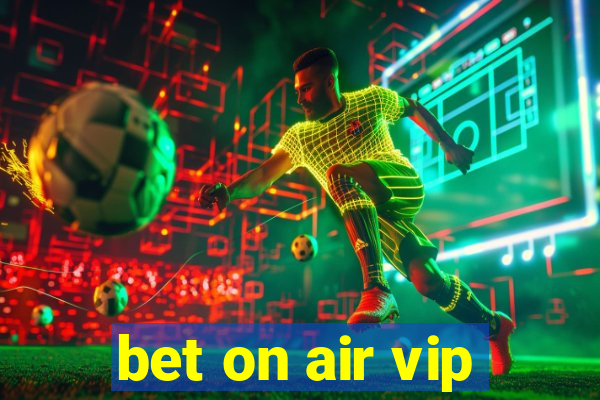 bet on air vip