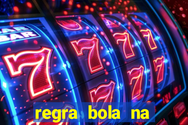 regra bola na trave betano