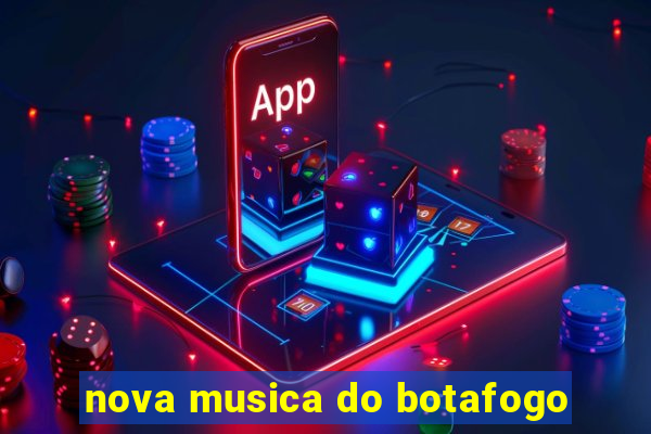 nova musica do botafogo