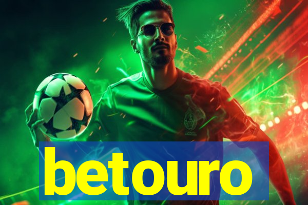 betouro