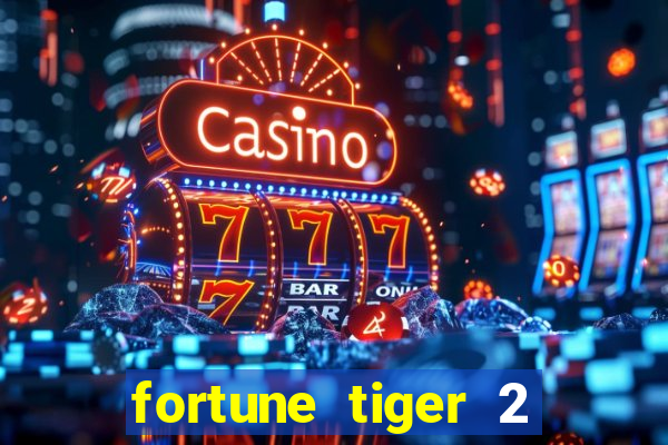 fortune tiger 2 revenge download