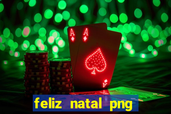 feliz natal png para imprimir