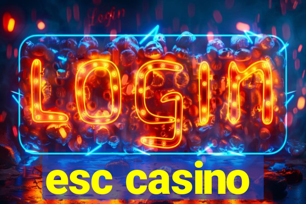 esc casino