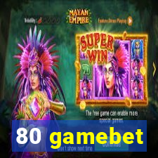 80 gamebet