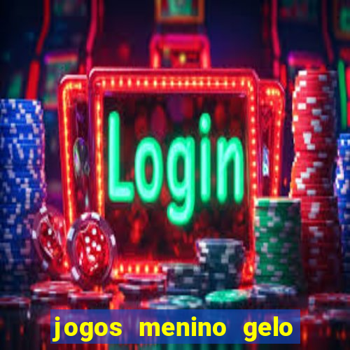 jogos menino gelo menina lava