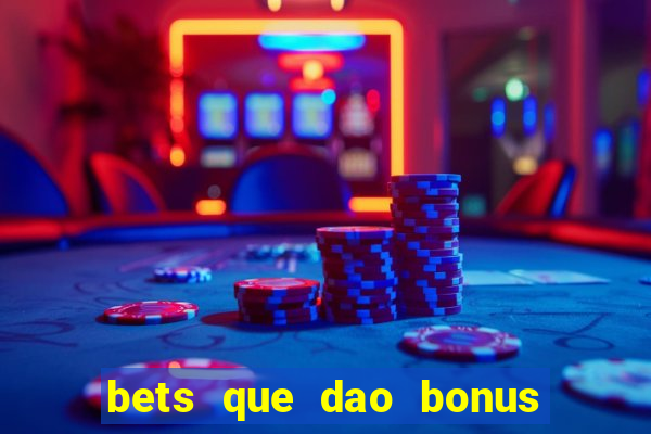 bets que dao bonus no cadastro sem deposito