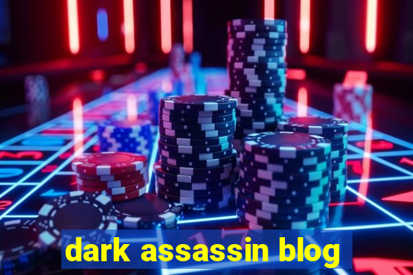 dark assassin blog