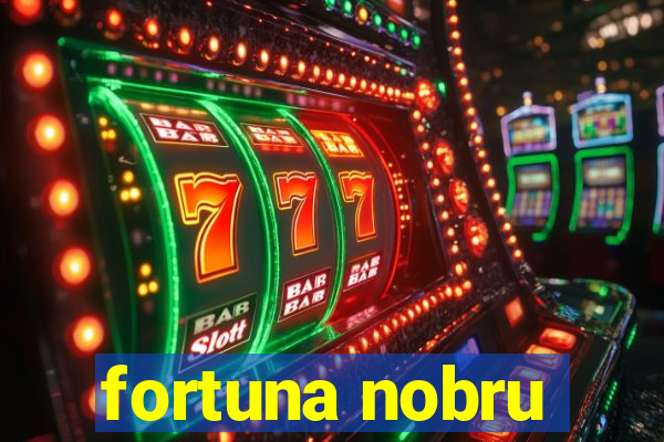 fortuna nobru