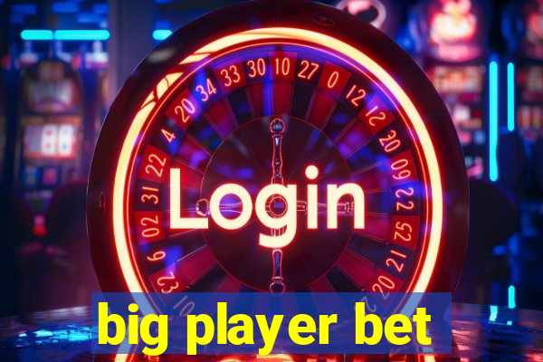 big player bet