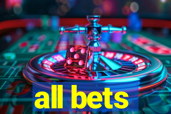 all bets