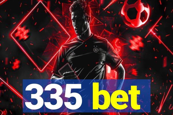 335 bet