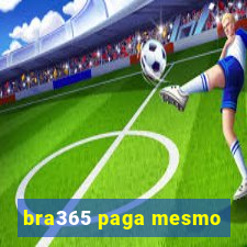 bra365 paga mesmo