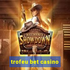 trofeu bet casino