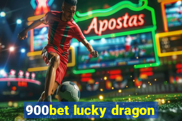 900bet lucky dragon