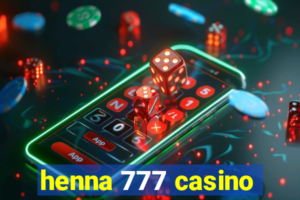 henna 777 casino