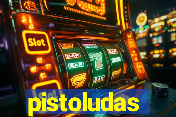 pistoludas