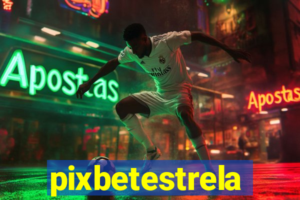 pixbetestrela