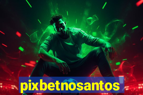 pixbetnosantos