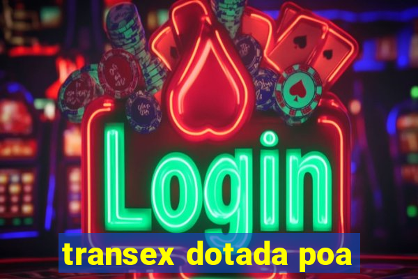 transex dotada poa