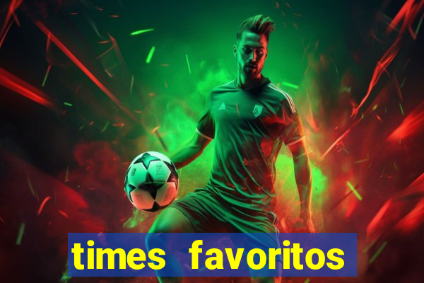 times favoritos para ganhar hoje