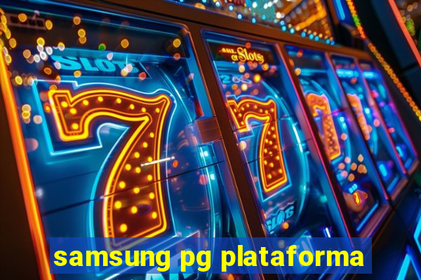 samsung pg plataforma