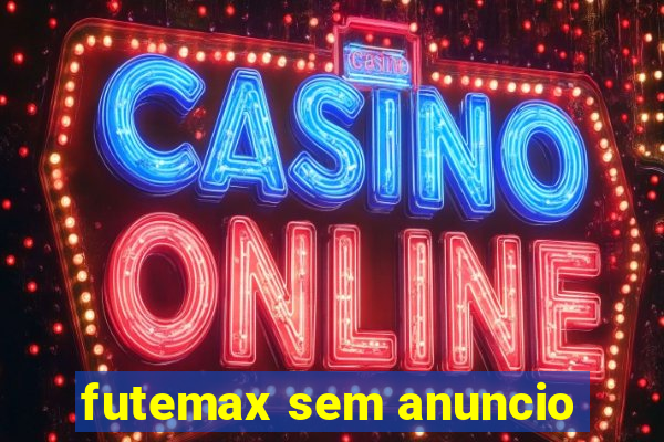 futemax sem anuncio