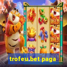 trofeu.bet paga