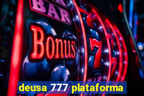 deusa 777 plataforma