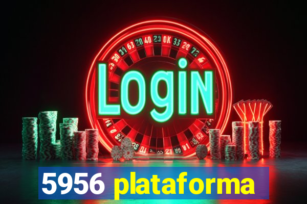 5956 plataforma