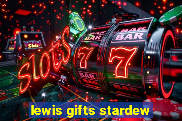 lewis gifts stardew