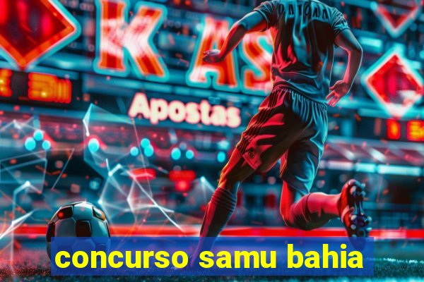 concurso samu bahia