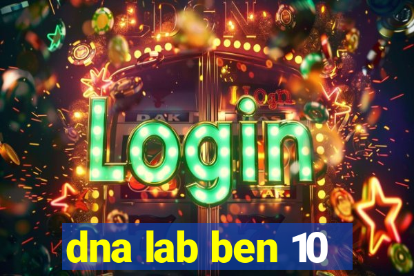 dna lab ben 10