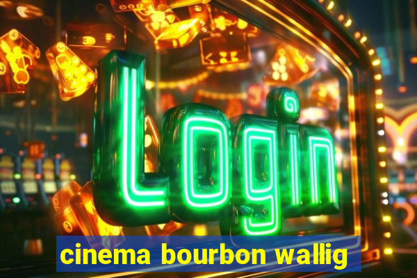 cinema bourbon wallig