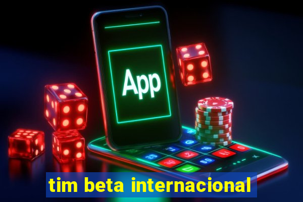 tim beta internacional