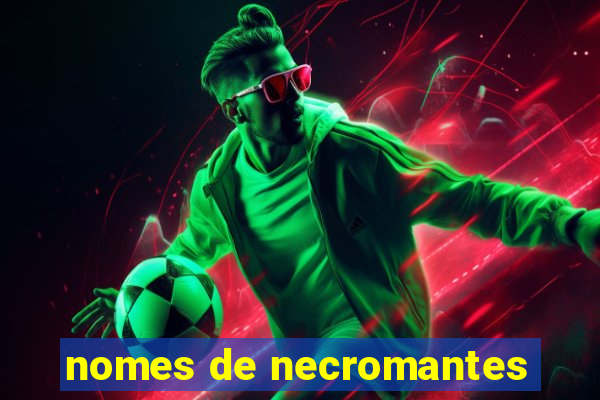 nomes de necromantes