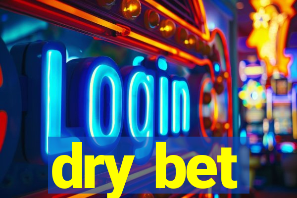 dry bet